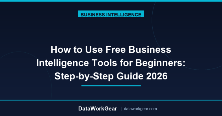 How to Use Free Business Intelligence Tools for Beginners: Step-by-Step Guide 2026
