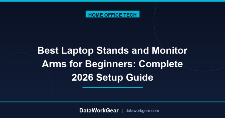 Best Laptop Stands and Monitor Arms for Beginners: Complete 2026 Setup Guide